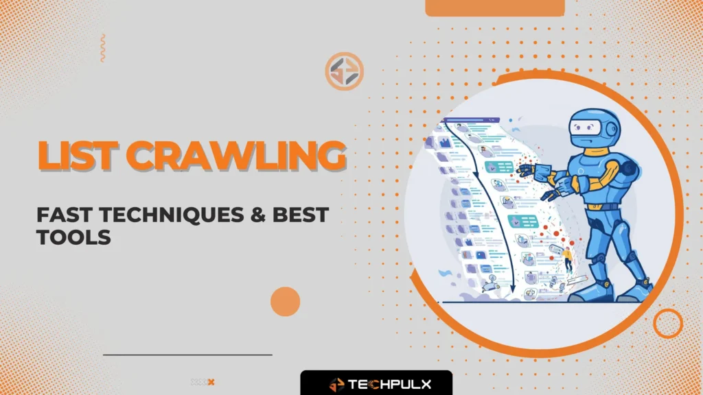 List Crawling - Fast Techniques & Best Tools
