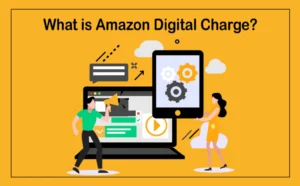 What Is Amazon Digital Charge Details You Need to Know