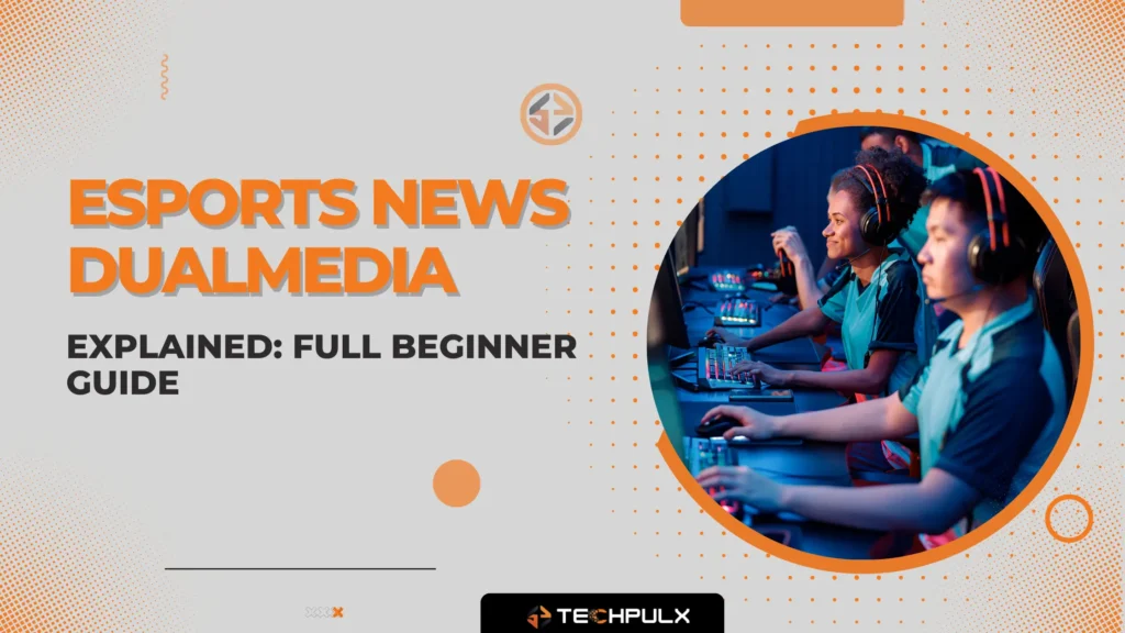 Esports News DualMedia Explained Full Beginner Guide