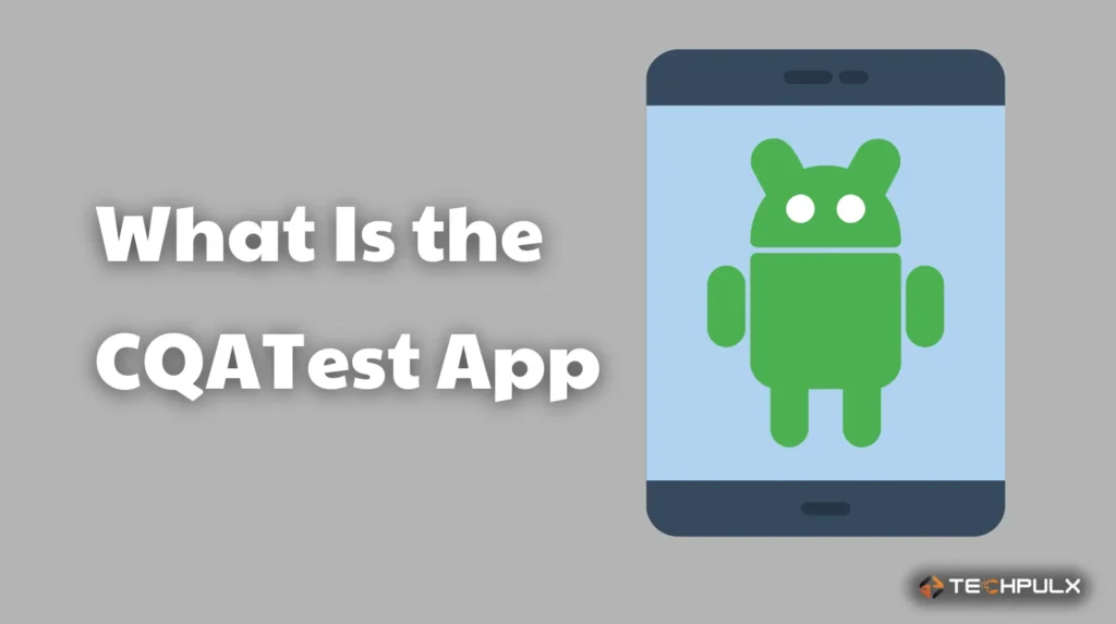 What Is the CQATest App