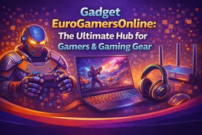 Gadget EuroGamersOnline: The Ultimate Hub for Gamers & Gaming Gear