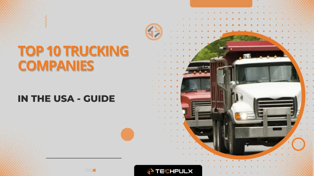 Top 10 Largest Trucking Companies in the USA