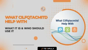 What Cilfqtacmitd Help With What It Is & Who Should Use It
