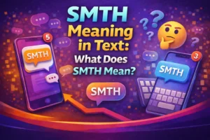 SMTH Meaning in Text_ What Does SMTH Mean